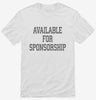 Available For Sponsorship Shirt 666x695.jpg?v=1700418686