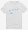 Average Joe Shirt 666x695.jpg?v=1700498416