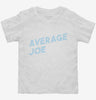 Average Joe Toddler Shirt 666x695.jpg?v=1700498416