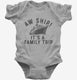 Aw Ship It's A Family Trip Vacation Funny Cruise grey Infant Bodysuit