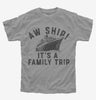 Aw Ship Its A Family Trip Vacation Funny Cruise Kids