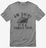 Aw Ship Its A Family Trip Vacation Funny Cruise