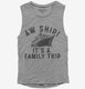 Aw Ship It's A Family Trip Vacation Funny Cruise grey Womens Muscle Tank