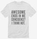 Awesome Ends In Me white Mens