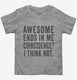 Awesome Ends In Me  Toddler Tee