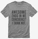 Awesome Ends In Me grey Mens