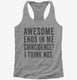 Awesome Ends In Me grey Womens Racerback Tank