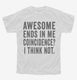 Awesome Ends In Me white Youth Tee