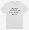 Awesome Ends With Me Ugly Begins With U Shirt 666x695.jpg?v=1700656752