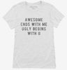 Awesome Ends With Me Ugly Begins With U Womens Shirt 666x695.jpg?v=1700656752