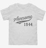 Awesome Since 1944 Birthday Toddler Shirt 666x695.jpg?v=1700352154