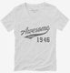 Awesome Since 1946 Birthday white Womens V-Neck Tee