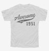 Awesome Since 1951 Birthday Youth
