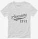 Awesome Since 1953 Birthday white Womens V-Neck Tee