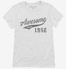 Awesome Since 1962 Birthday Womens Shirt 666x695.jpg?v=1700351354