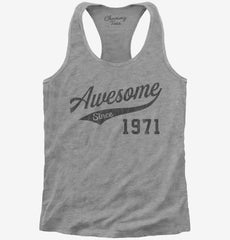 Awesome Since 1971 Birthday Womens Racerback Tank