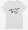Awesome Since 1971 Birthday Womens Shirt 666x695.jpg?v=1700350962