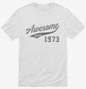 Awesome Since 1973 Birthday Shirt 666x695.jpg?v=1700350874