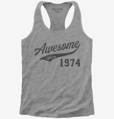 Awesome Since 1974 Birthday Womens Racerback Tank
