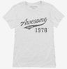 Awesome Since 1978 Birthday Womens Shirt 666x695.jpg?v=1700350654