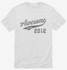 Awesome Since 2012 Birthday Shirt 666x695.jpg?v=1700349166
