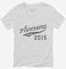 Awesome Since 2015 Birthday Womens Vneck Shirt 666x695.jpg?v=1700349034