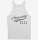 Awesome Since 2021 Birthday white Tank