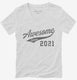 Awesome Since 2021 Birthday white Womens V-Neck Tee