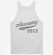 Awesome Since 2023 Birthday white Tank