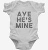 Aye Hes Mine Infant Bodysuit 666x695.jpg?v=1700439550