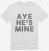 Aye Hes Mine Shirt 666x695.jpg?v=1700439550