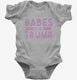 Babes For Trump grey Infant Bodysuit