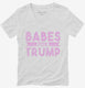 Babes For Trump white Womens V-Neck Tee