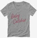 Baby Catcher Doula Midwife Birthing grey Womens V-Neck Tee