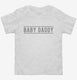Baby Daddy  Toddler Tee