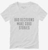 Bad Decisions Make Good Stories Funny Quote Womens Vneck Shirt F58eecab-aec7-4188-bbad-5f165845eac9 666x695.jpg?v=1700581184