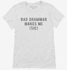 Bad Grammar Makes Me Sic Womens Shirt 666x695.jpg?v=1700656492