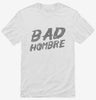 Bad Hombre Shirt 666x695.jpg?v=1700499243