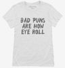 Bad Puns Are How Eye Roll Womens Shirt 666x695.jpg?v=1700439679