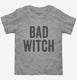 Bad Witch grey Toddler Tee