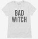 Bad Witch white Womens