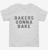 Bakers Gonna Bake Toddler Shirt 666x695.jpg?v=1700656358