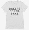 Bakers Gonna Bake Womens Shirt 666x695.jpg?v=1700656358