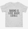 Baking Is Love Made Edible Toddler Shirt 666x695.jpg?v=1700418633