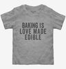Baking Is Love Made Edible Toddler