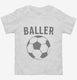 Baller Soccer white Toddler Tee