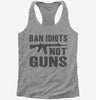 Ban Idiots Not Guns Ar-15 Womens Racerback Tank Top 666x695.jpg?v=1700439730