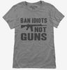 Ban Idiots Not Guns Ar-15 Womens