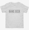 Band Geek Toddler Shirt 666x695.jpg?v=1700656317