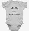 Banned From Mom Groups Infant Bodysuit 666x695.jpg?v=1700371439